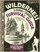 Wilderness Long-Term Survival Guide – Outdoor Skills, Shelter Building & Wilderness Living Book